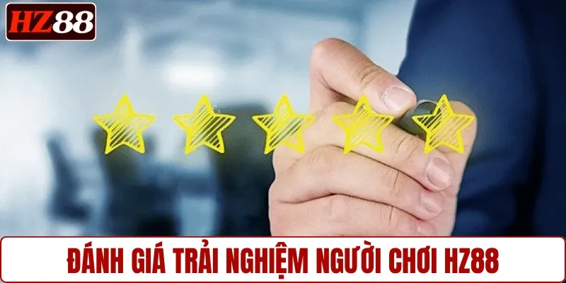 Đánh giá trải nghiệm người chơi HZ88